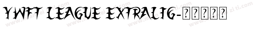 YWFT League ExtraLig字体转换